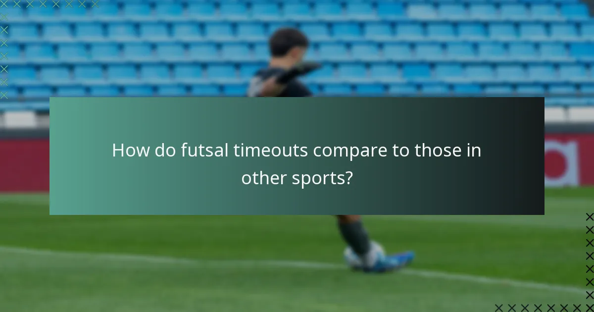 How do futsal timeouts compare to those in other sports?