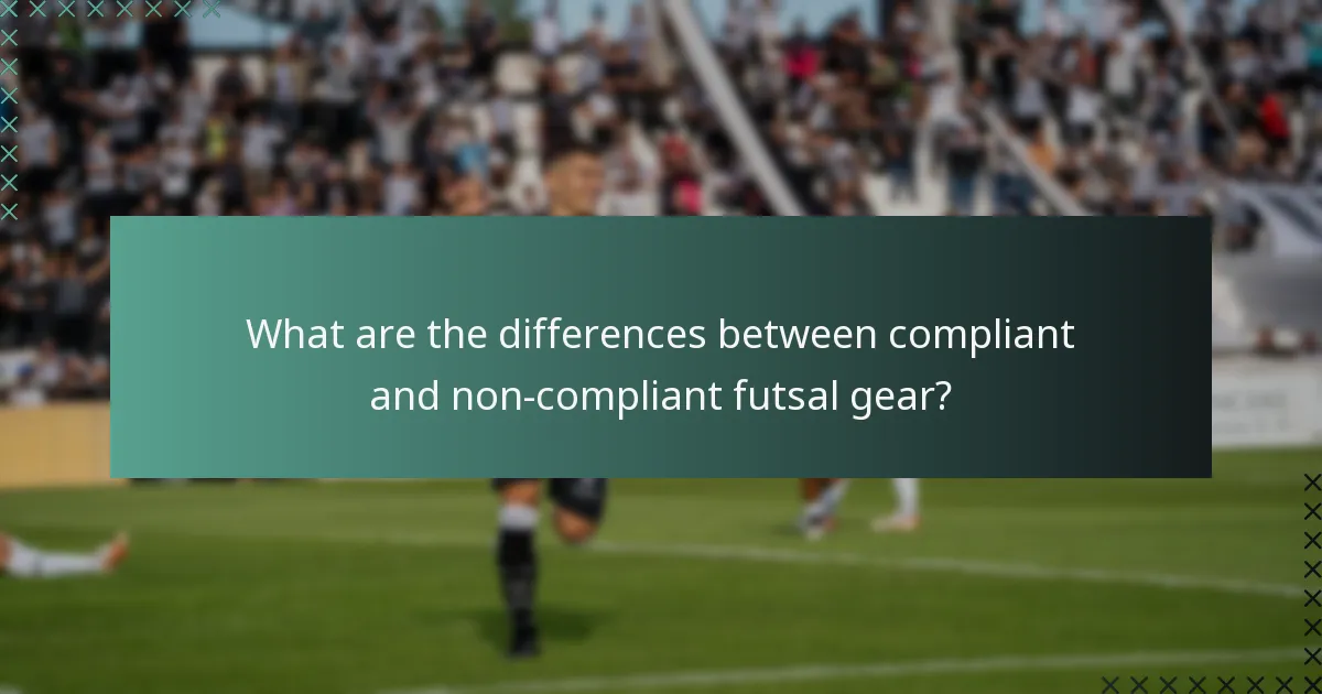 What are the differences between compliant and non-compliant futsal gear?
