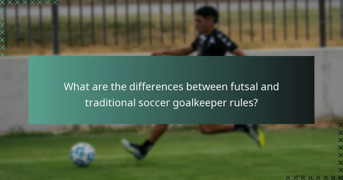 What are the differences between futsal and traditional soccer goalkeeper rules?