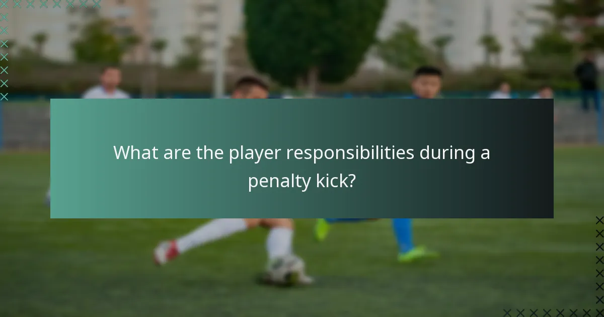 What are the player responsibilities during a penalty kick?